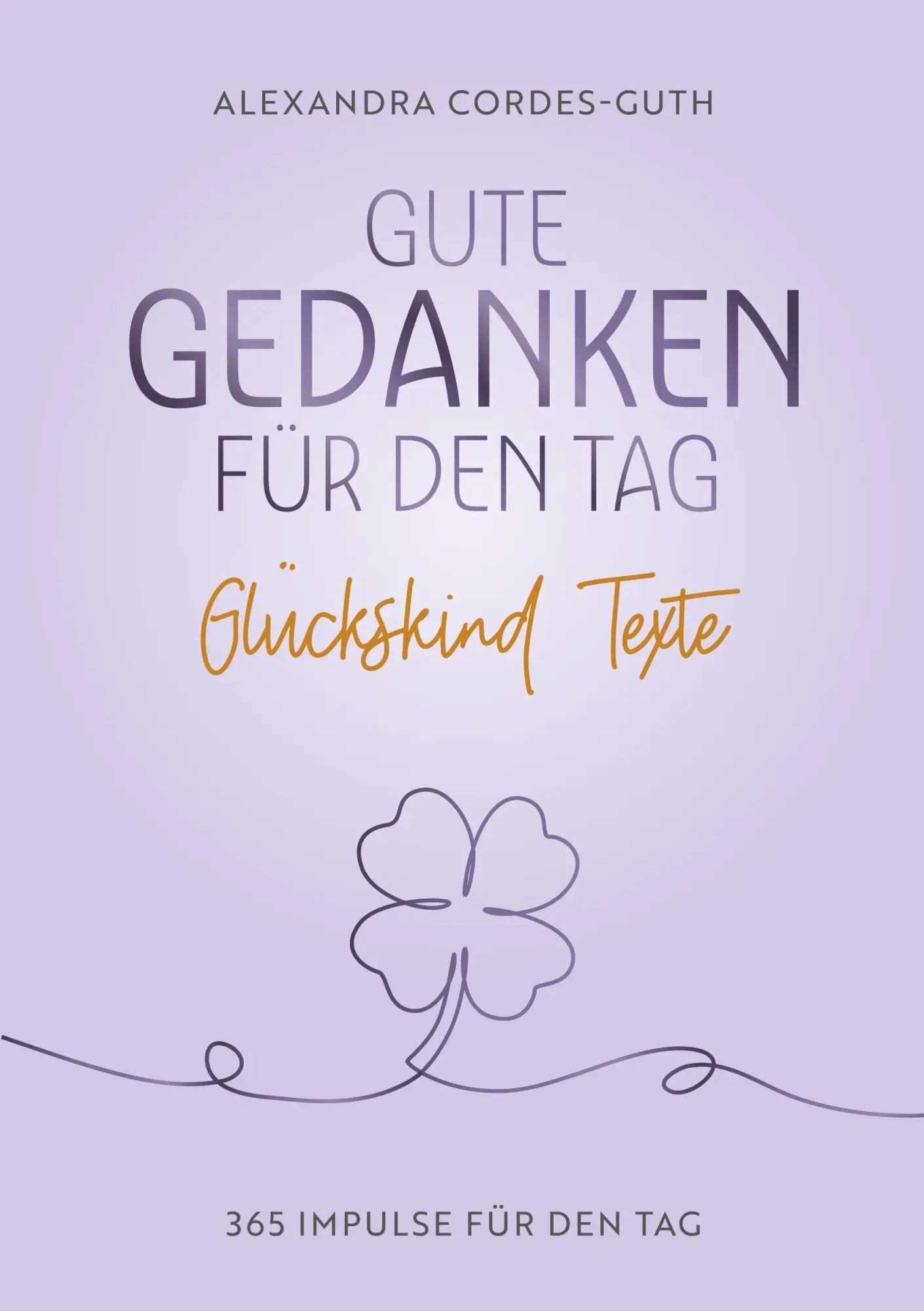 Cover: 9783695118694 | Gute Gedanken für den Tag | 365 Texte für das Glückskind in dir | Buch