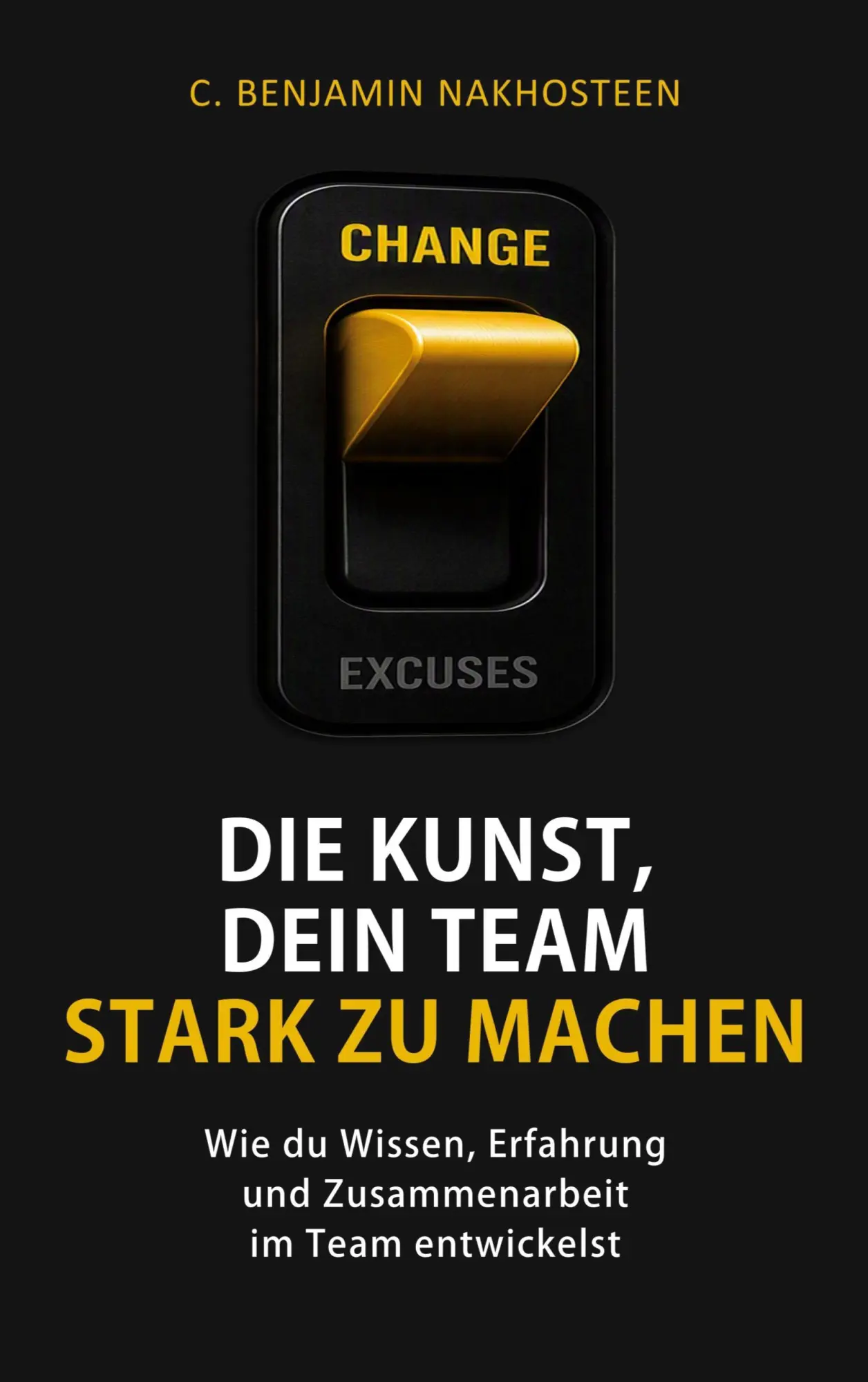 Cover: 9783696728694 | Die Kunst, dein Team stark zu machen | C. Benjamin Nakhosteen | Buch