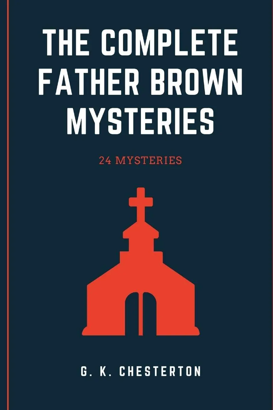 Cover: 9781387348794 | The Complete Father Brown Mysteries | G. K. Chesterton | Taschenbuch
