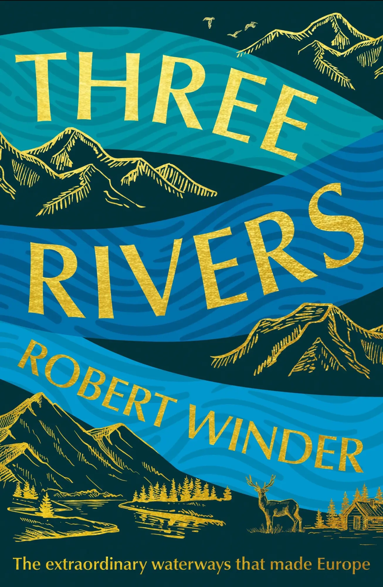 Cover: 9781783968794 | Three Rivers | The Extraordinary Waterways That Made Europe | Winder