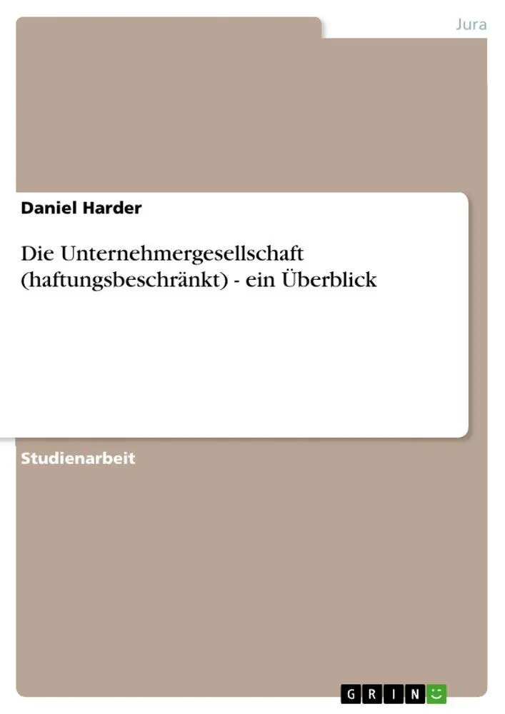 Die Unternehmergesellschaft (haftungsbeschränkt) - ein Überblick
