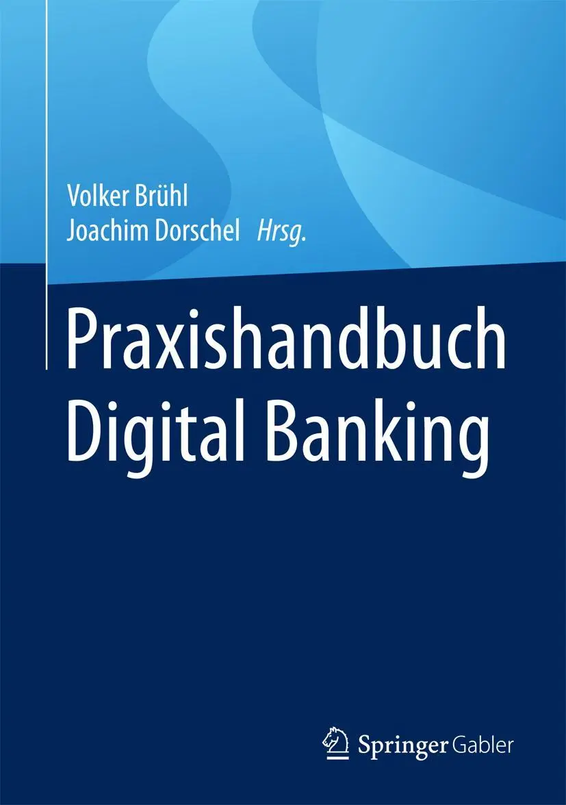 Cover: 9783658188894 | Praxishandbuch Digital Banking | Joachim Dorschel (u. a.) | Buch | xv