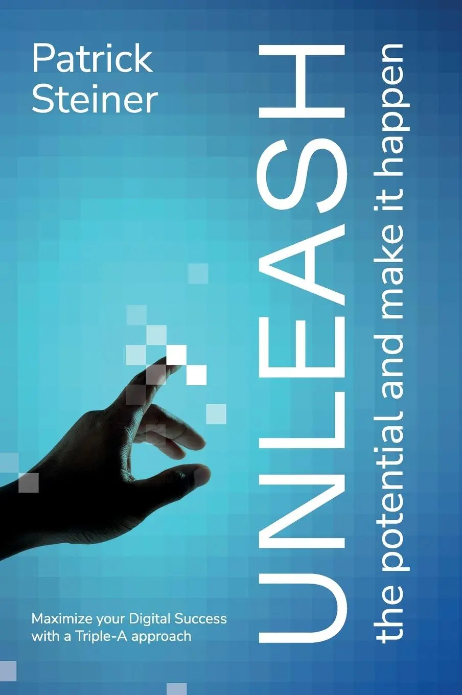 Cover: 9783952598894 | UNLEASH the potential and make it happen | Patrick Steiner | Buch