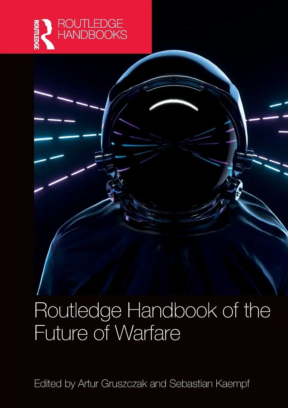 Cover: 9781032288994 | Routledge Handbook of the Future of Warfare | Artur Gruszczak (u. a.)