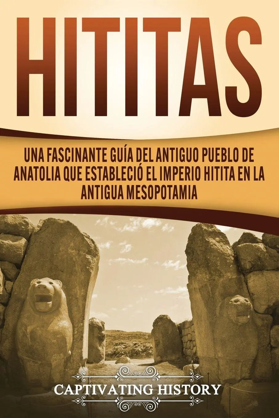 Cover: 9781647488994 | Hititas | Captivating History | Taschenbuch | Kartoniert / Broschiert