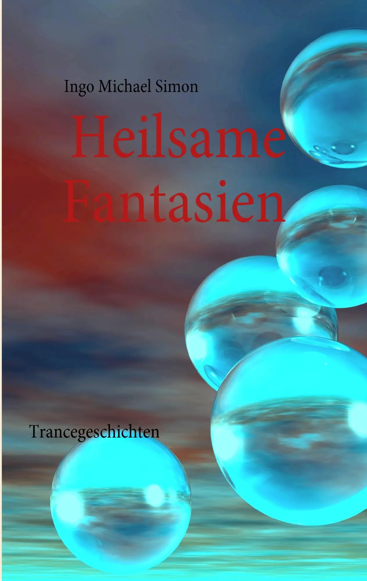 Cover: 9783839108994 | Heilsame Fantasien | Trancegeschichten | Ingo Michael Simon | Buch