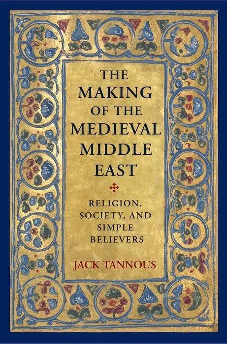 Cover: 9780691179094 | The Making of the Medieval Middle East – Religion, Society, and...