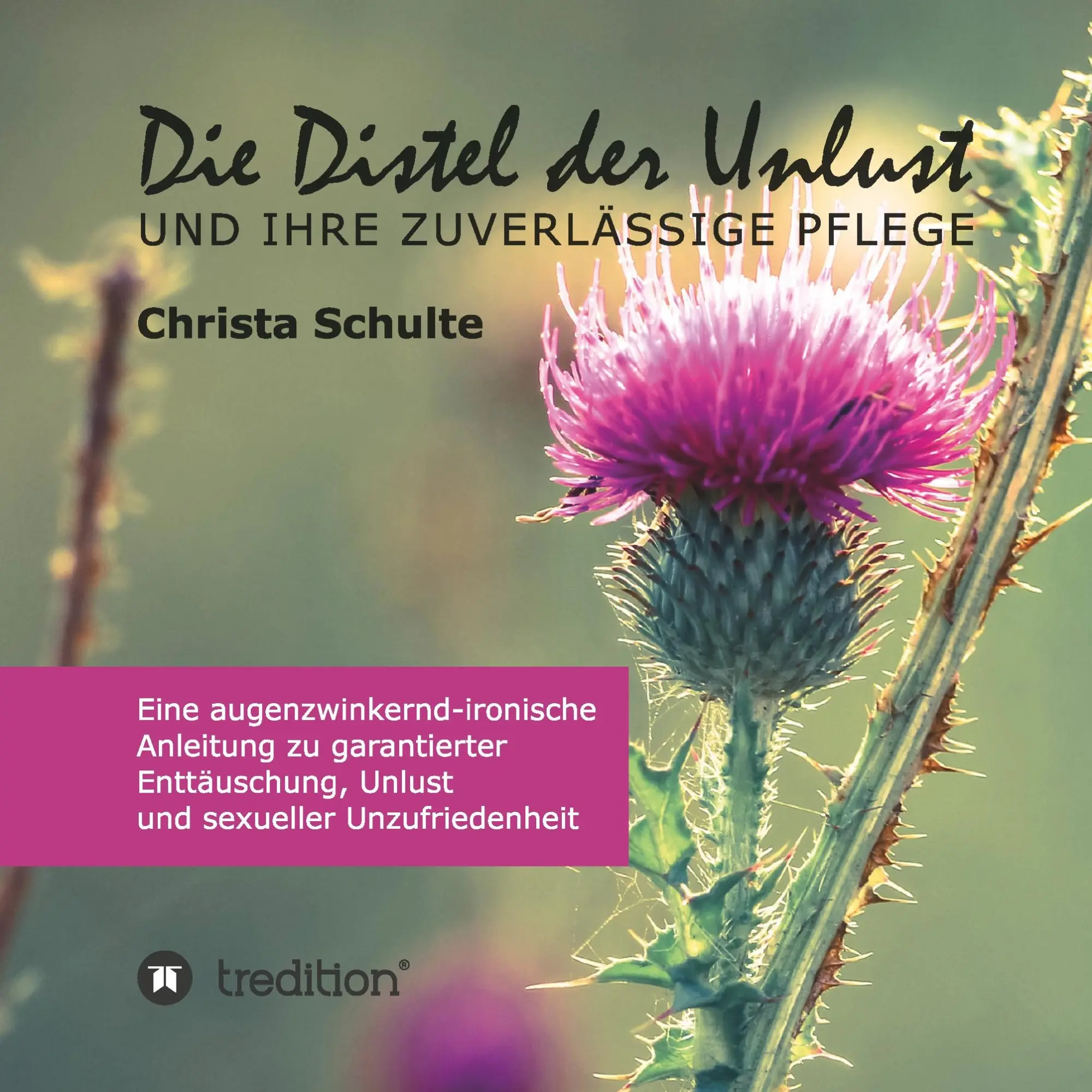 Cover: 9783748229094 | Die Distel der Unlust | Christa Schulte | Taschenbuch | Paperback