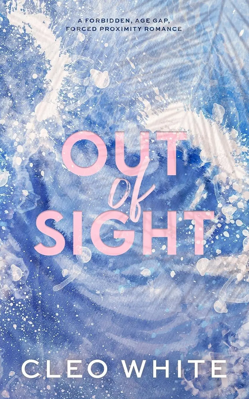 Cover: 9798330219094 | Out of Sight | A Forbidden, Age Gap, Forced Proximity Romance | White