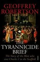 Cover: 9780099459194 | The Tyrannicide Brief | Geoffrey Robertson | Taschenbuch | Englisch