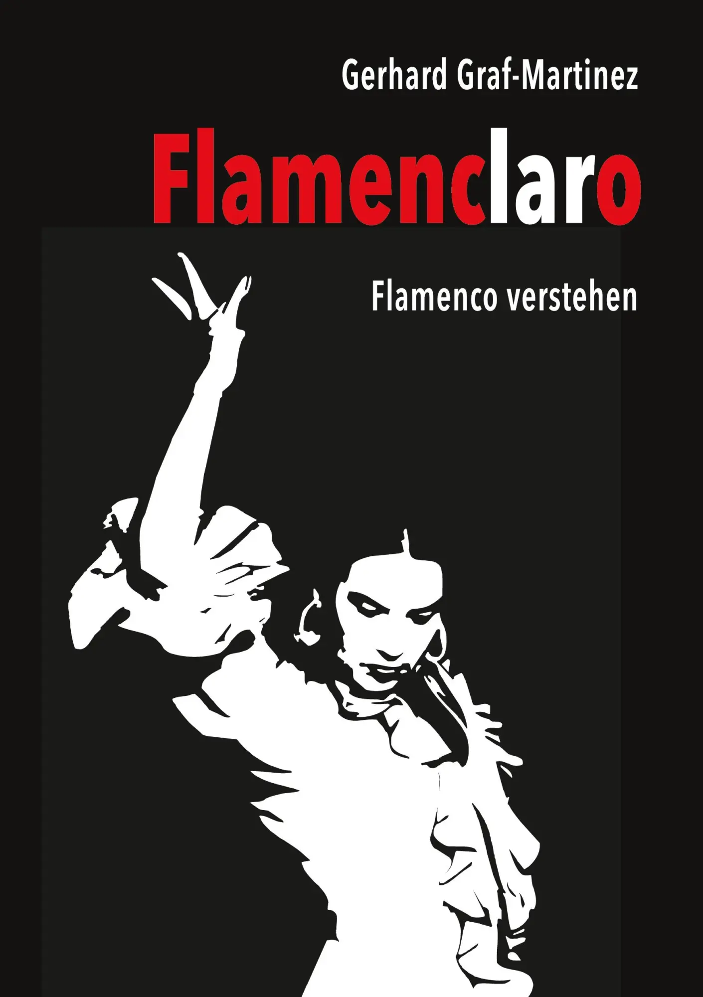 Cover: 9783695759194 | Flamenclaro | Flamenco verstehen | Gerhard Graf-Martinez | Taschenbuch