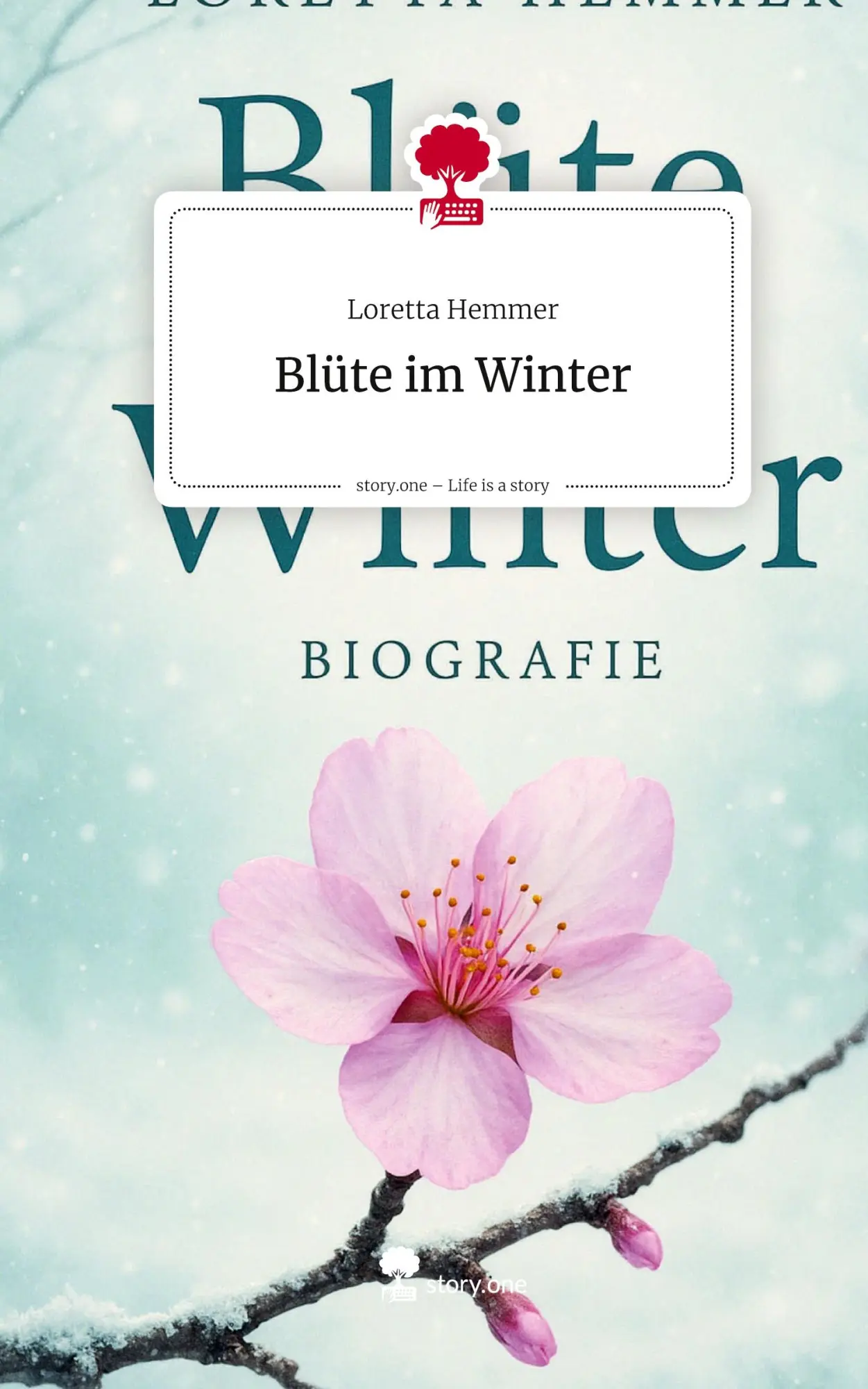 Cover: 9783711589194 | Blüte im Winter. Life is a Story - story.one | Loretta Hemmer | Buch