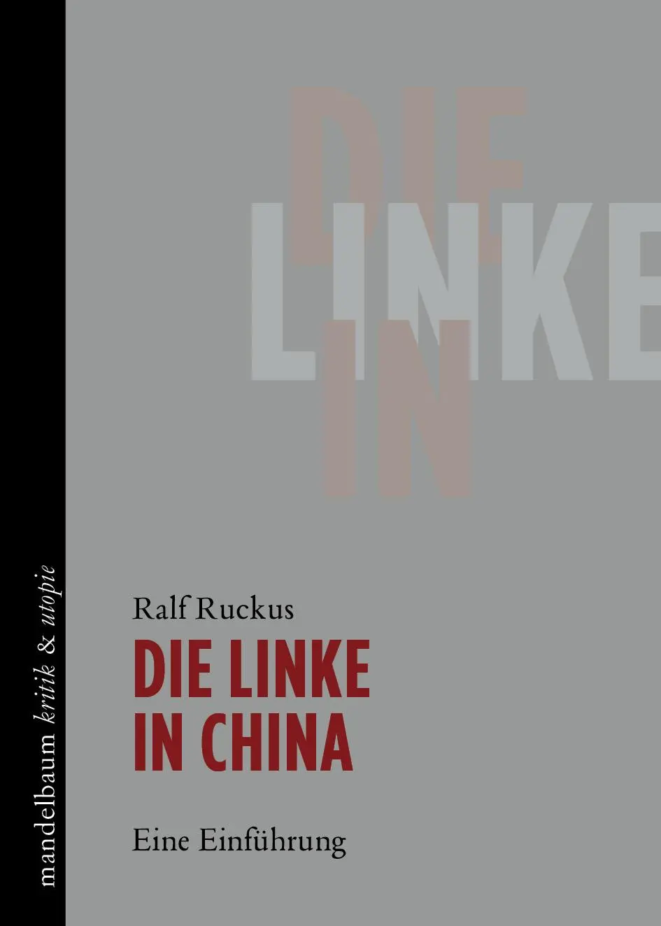Cover: 9783854769194 | Die Linke in China | Eine Einführung | Ralf Ruckus | Taschenbuch