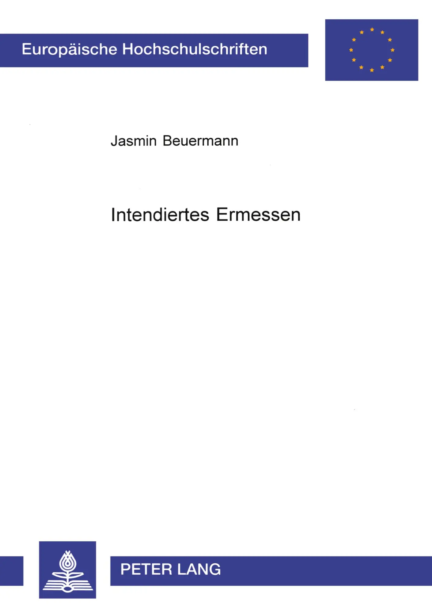 Intendiertes Ermessen (Europäische Hochschulschriften / European University Studies / Publications Universitaires Européennes)