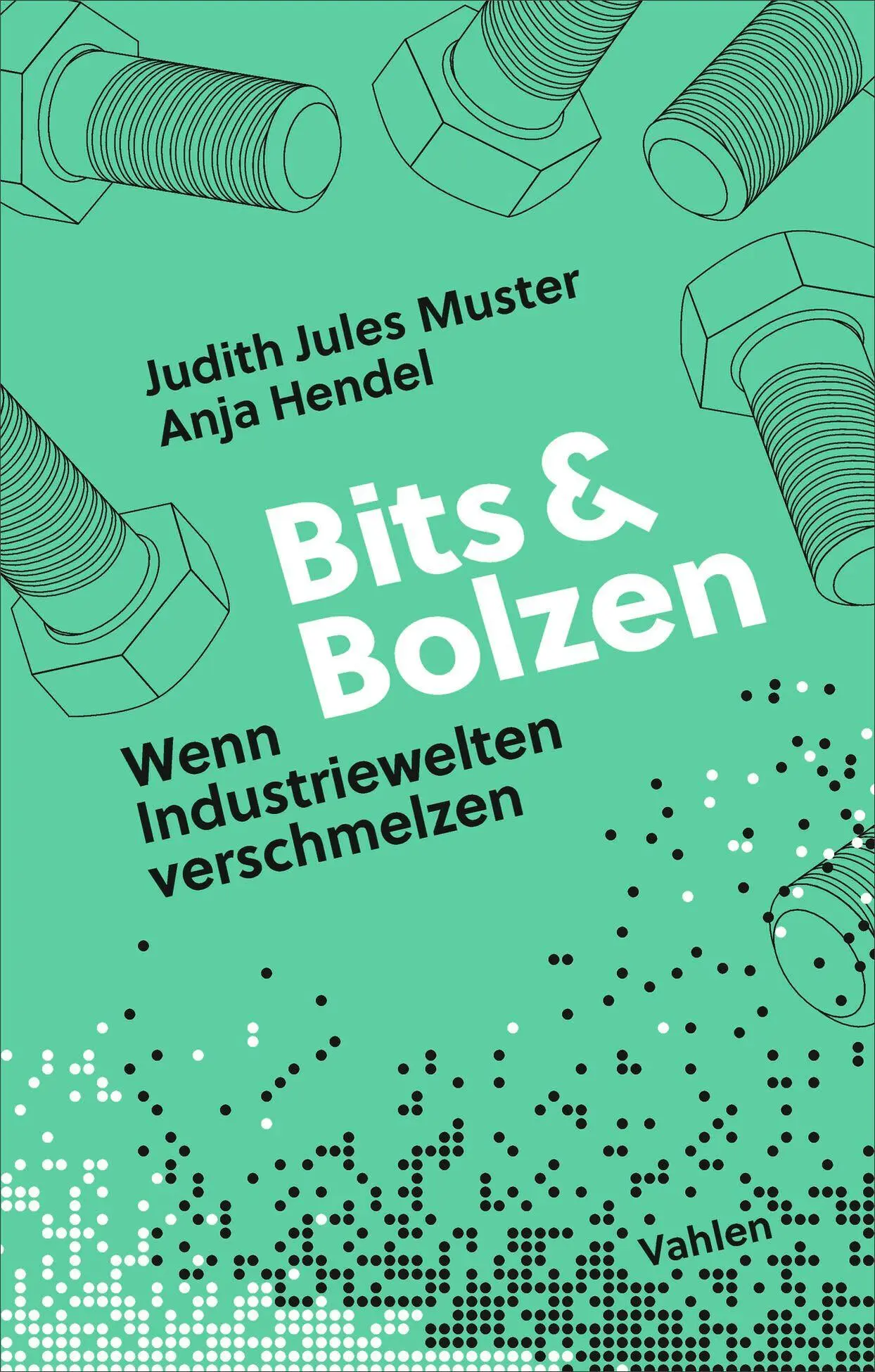 Cover: 9783800679294 | Bits &amp; Bolzen | Judith Jules Muster (u. a.) | Buch | 196 S. | Deutsch