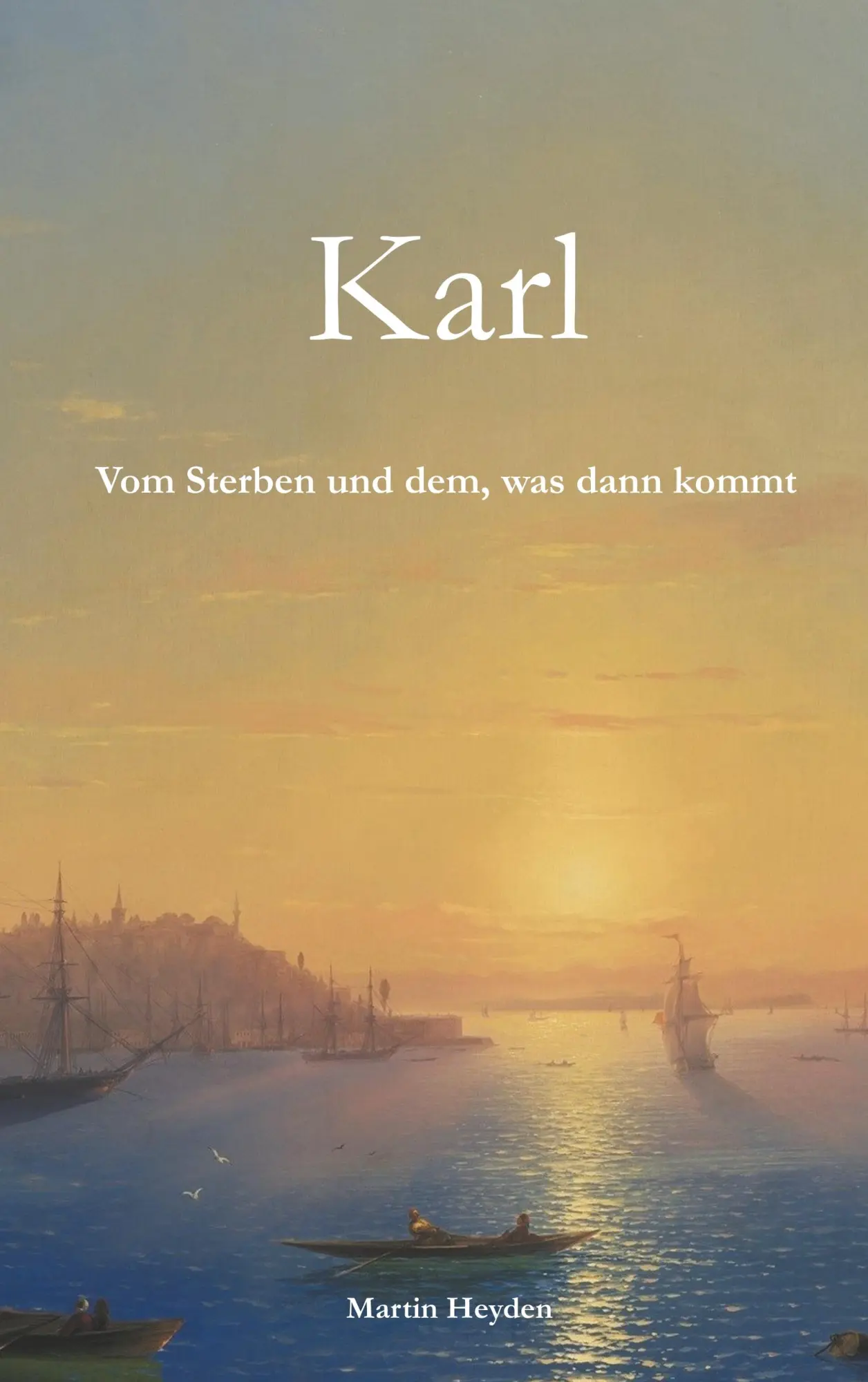 Cover: 9783981859294 | Karl | Vom Sterben und dem, was dann kommt | Martin Heyden | Buch