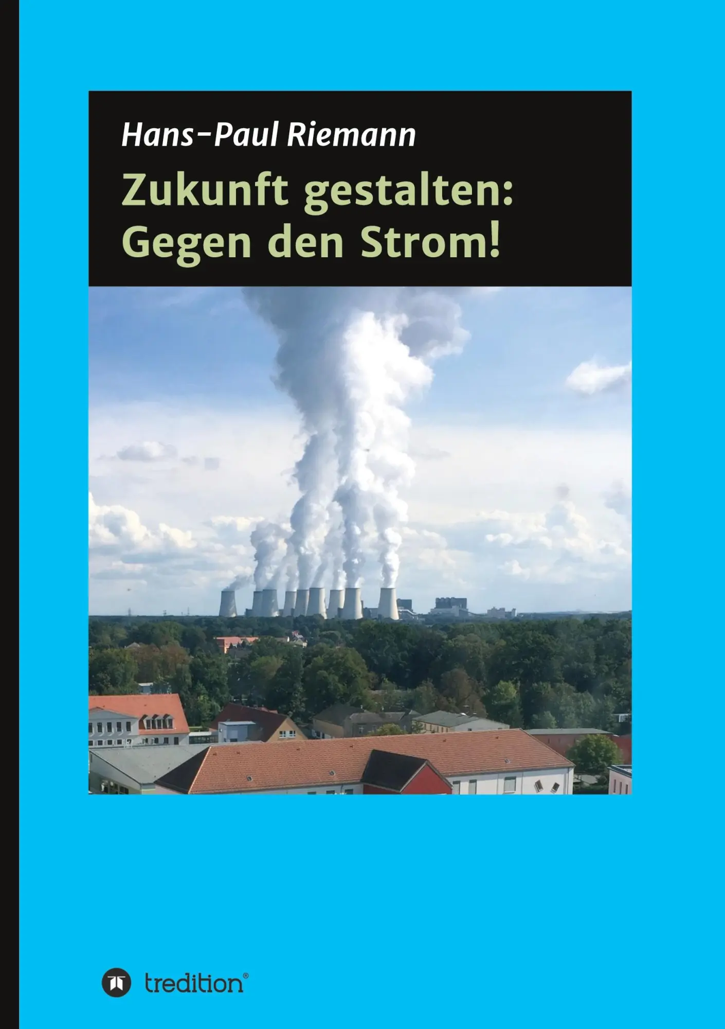 Cover: 9783347319394 | Zukunft gestalten: Gegen den Strom! | Hans-Paul Riemann | Buch | 2021