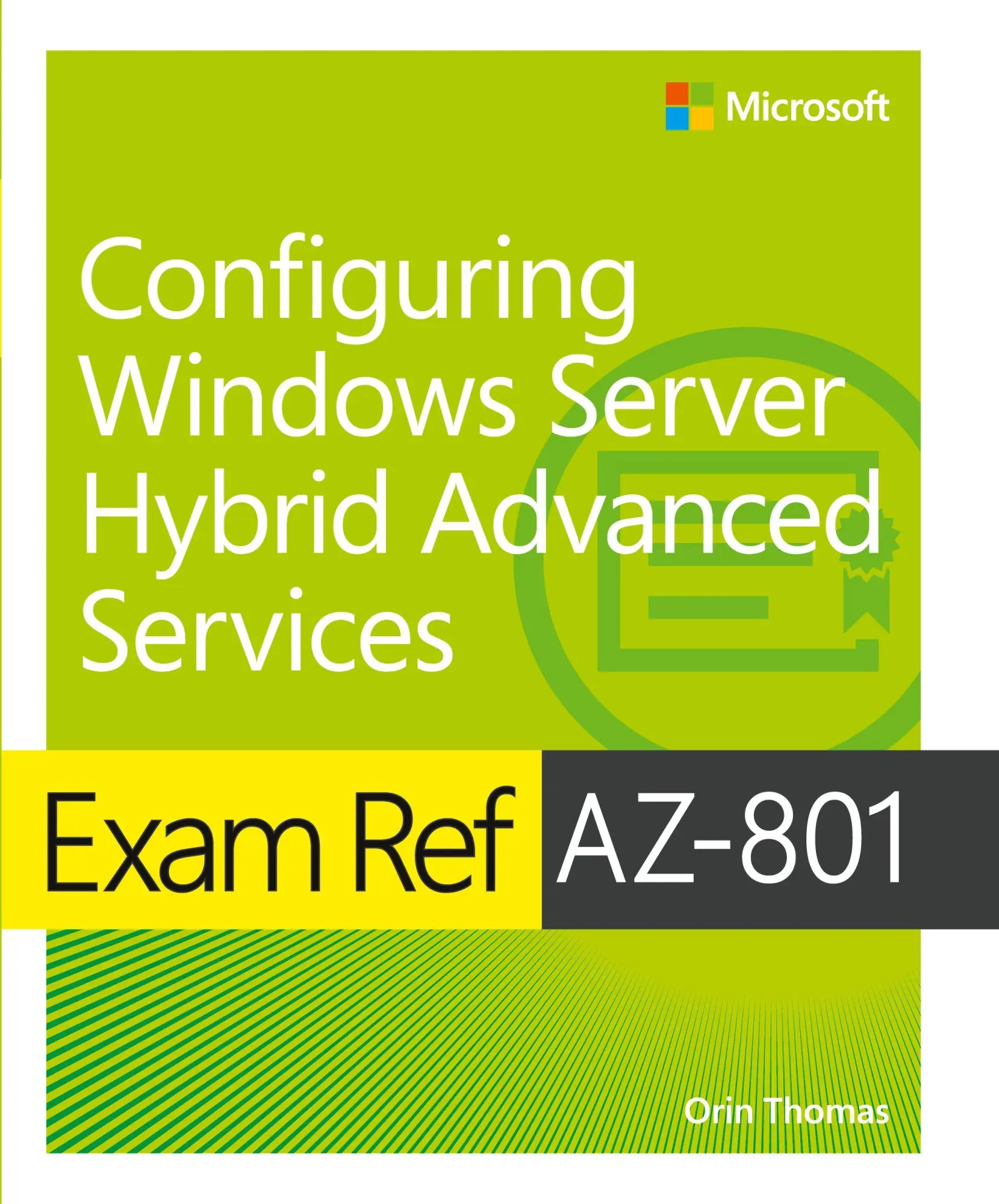 Cover: 9780137729494 | Exam Ref AZ-801 Configuring Windows Server Hybrid Advanced Services Cover: 9780137729494 | Exam Ref AZ-801 Configuring Windows Server Hybrid Advanced Services
