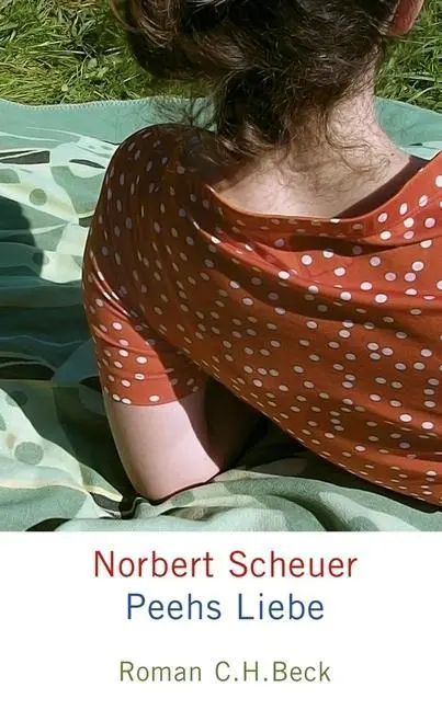 Cover: 9783406639494 | Peehs Liebe | Roman | Norbert Scheuer | Buch | 223 S. | Deutsch | 2012