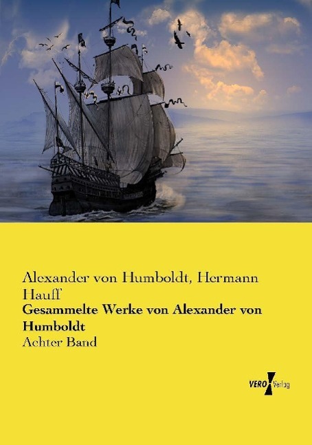 Gesammelte Werke von Alexander von Humboldt | Achter Band | Alexander Von Humboldt (u. a.) | Taschenbuch | Paperback | 316 S. | Deutsch | 2015 | Vero Verlag | EAN 9783737219594 - Humboldt, Alexander Von