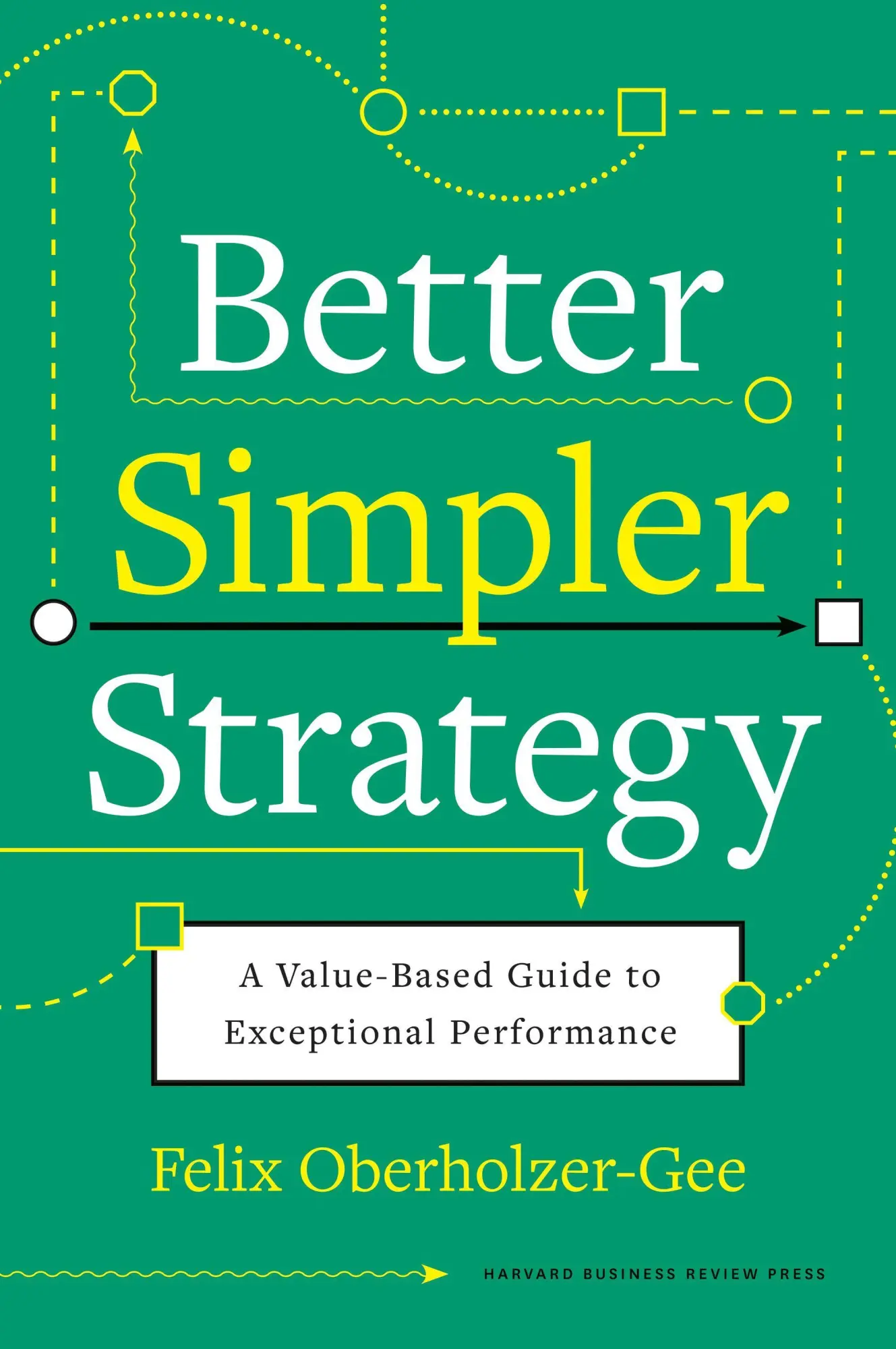 Cover: 9781633699694 | Better, Simpler Strategy | Felix Oberholzer-Gee | Buch | 272 S. | 2021
