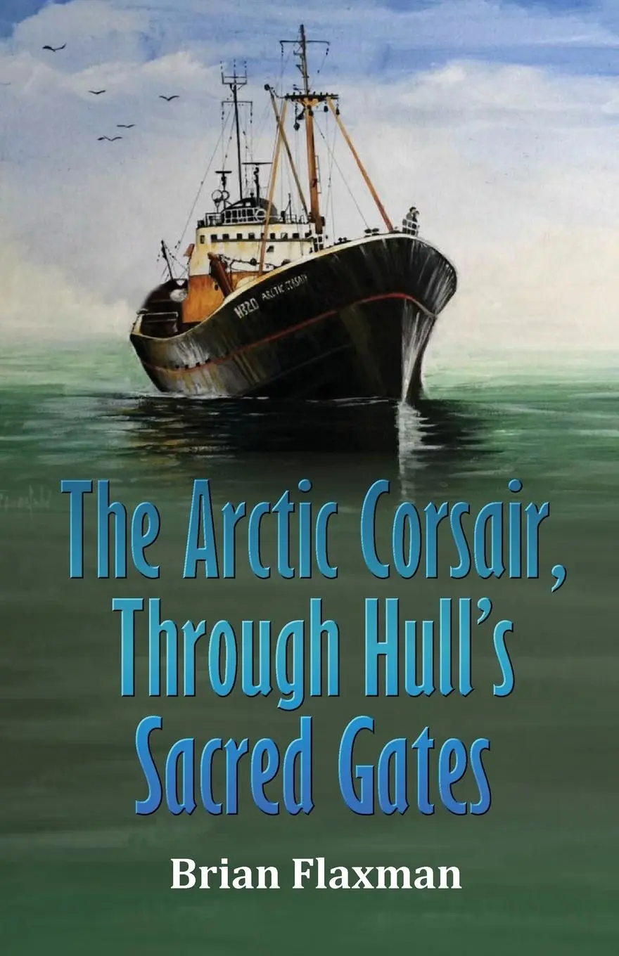 Cover: 9781917129794 | The Arctic Corsair, Through Hull's Sacred Gates | Brian Flaxman | Buch