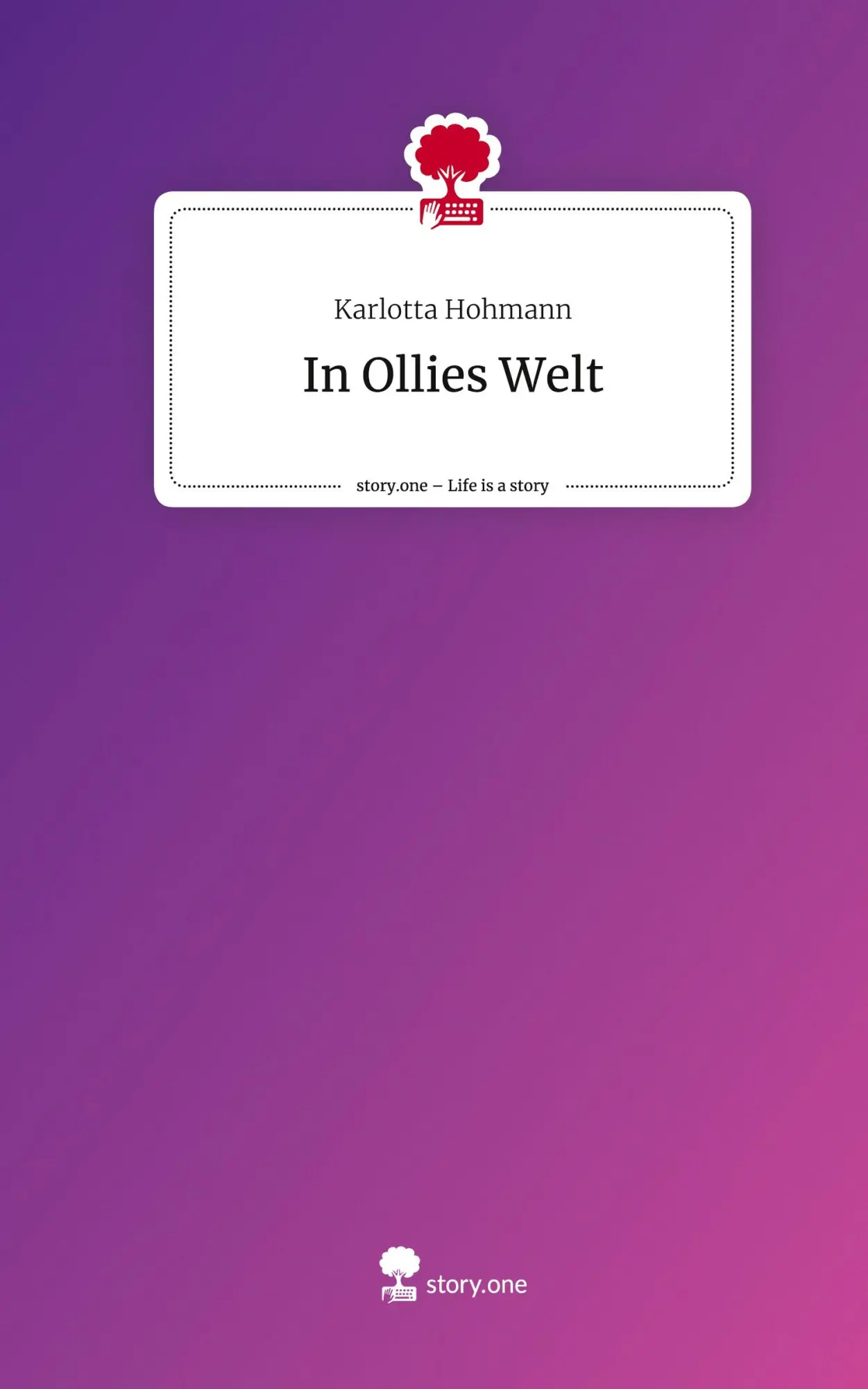 Cover: 9783710849794 | In Ollies Welt. Life is a Story - story.one | Karlotta Hohmann | Buch