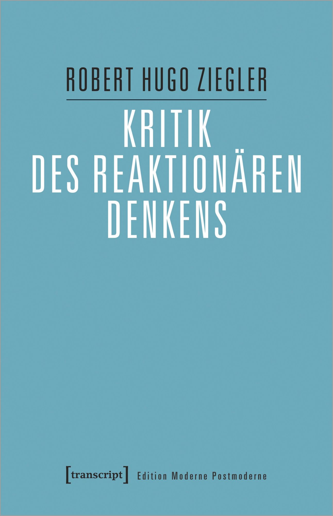 Cover: 9783837669794 | Kritik des reaktionären Denkens | Robert Ziegler | Taschenbuch | 2023