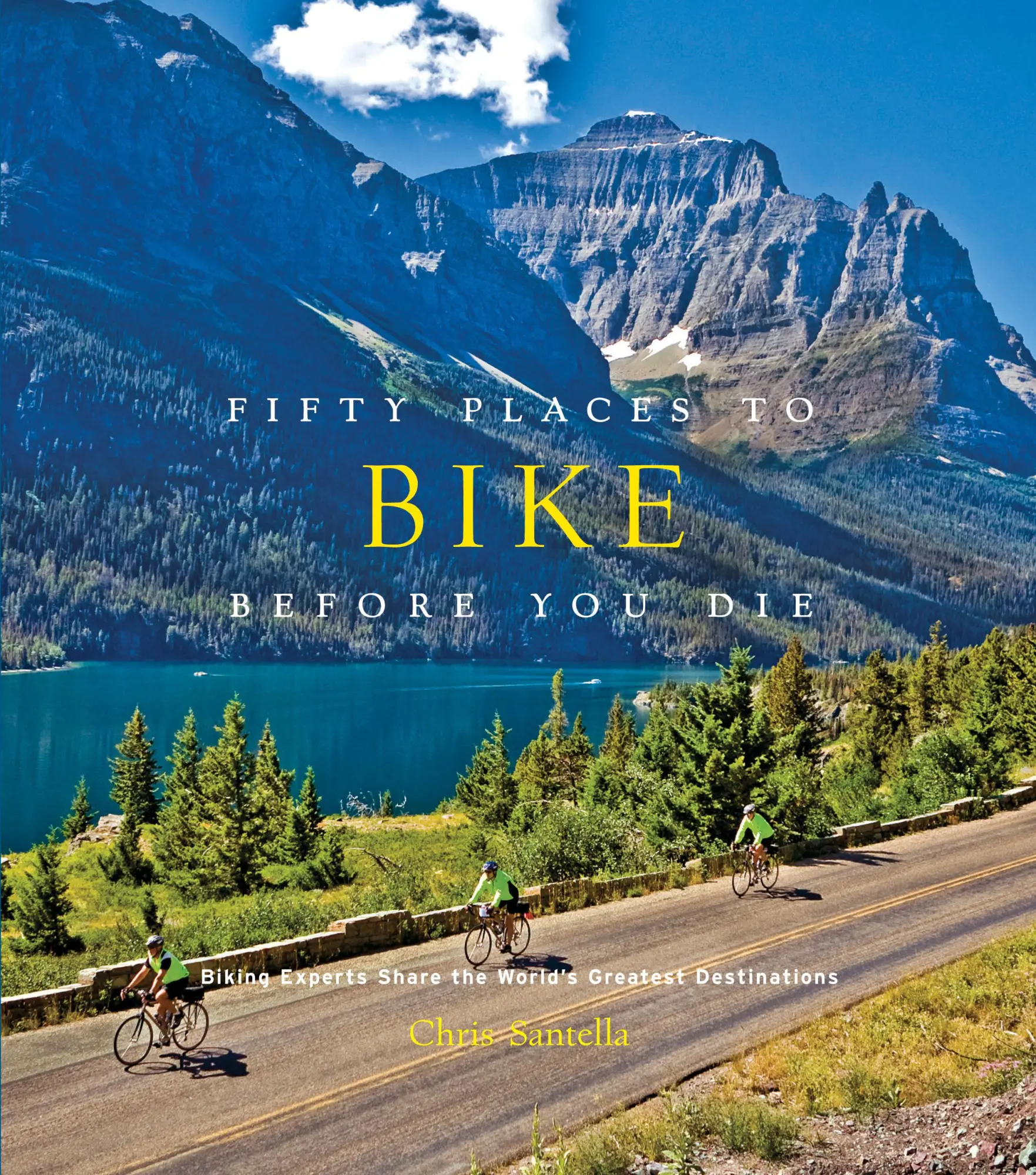 Cover: 9781584799894 | Fifty Places to Bike Before You Die | Chris Santella | Buch | Gebunden