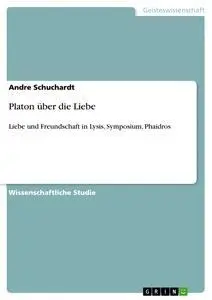 Cover: 9783640239894 | Platon über die Liebe | Andre Schuchardt | Taschenbuch | 20 S. | 2009