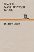 Cover: 9783847249894 | Die toten Seelen | Nikolai Wassiljewitsch Gogol | Buch | 424 S. | 2012