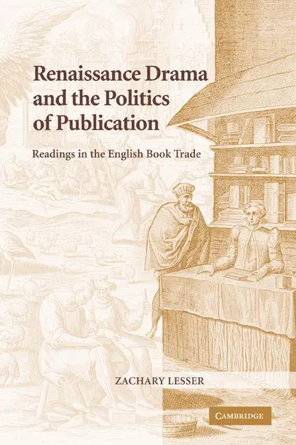 Cover: 9780521039994 | Renaissance Drama and the Politics of Publication | Lesser (u. a.)