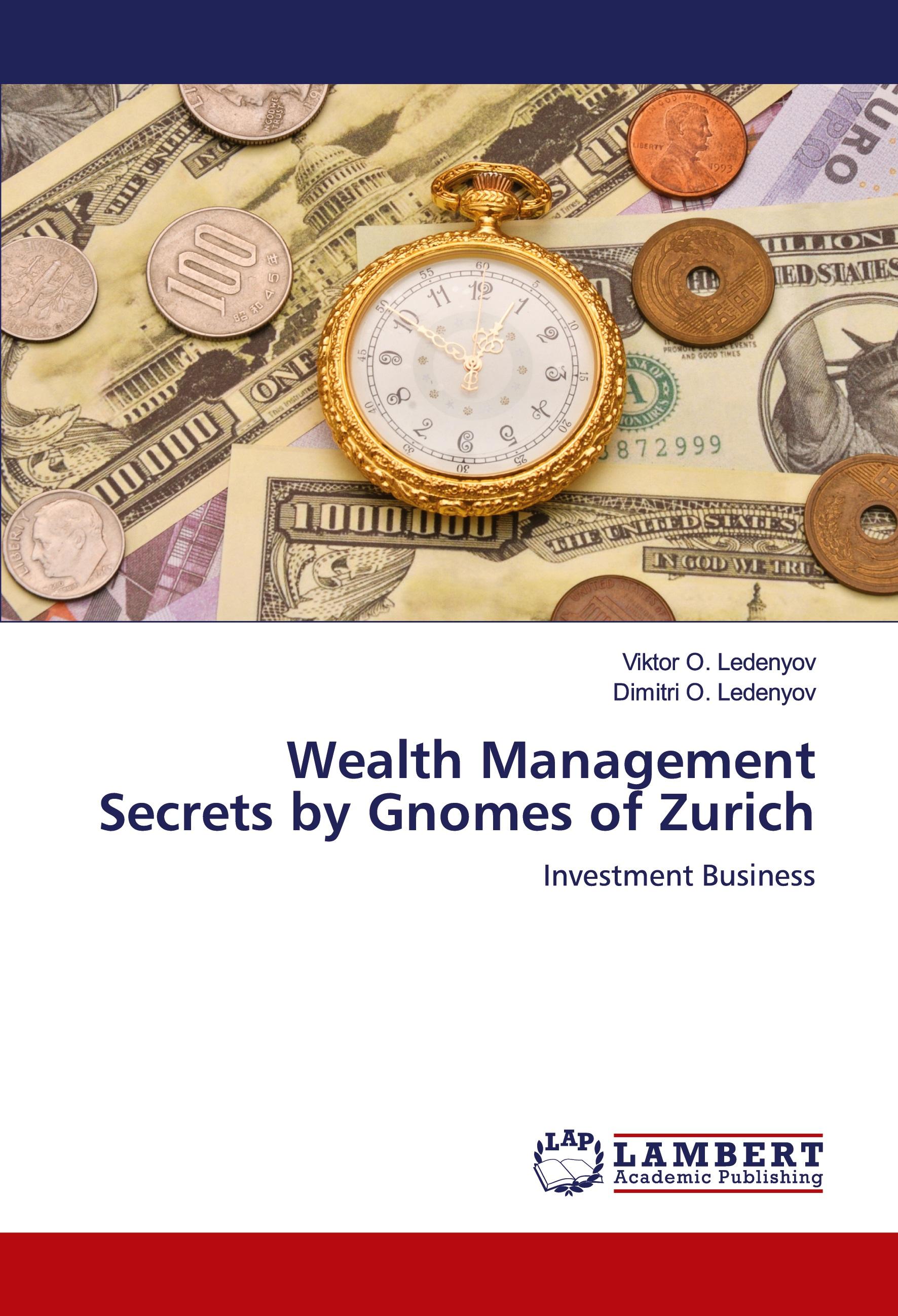 Wealth Management Secrets by Gnomes of Zurich | Investment Business | Viktor O. Ledenyov (u. a.) | Taschenbuch | Paperback | Englisch | 2020 | LAP LAMBERT Academic Publishing | EAN 9786203029994 - Ledenyov, Viktor O.