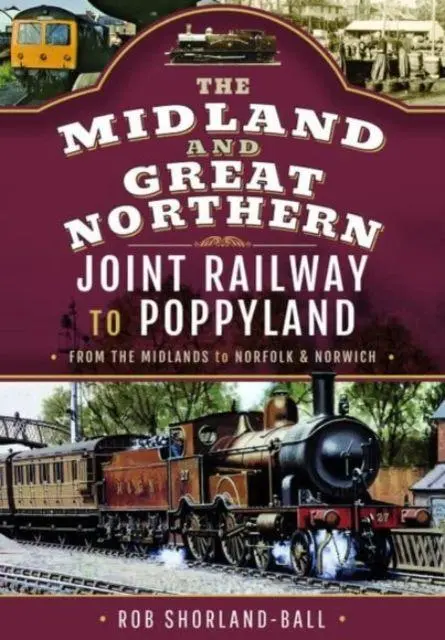 Cover: 9781526790095 | The Midland &amp; Great Northern Joint Railway to Poppyland | Buch | 2023