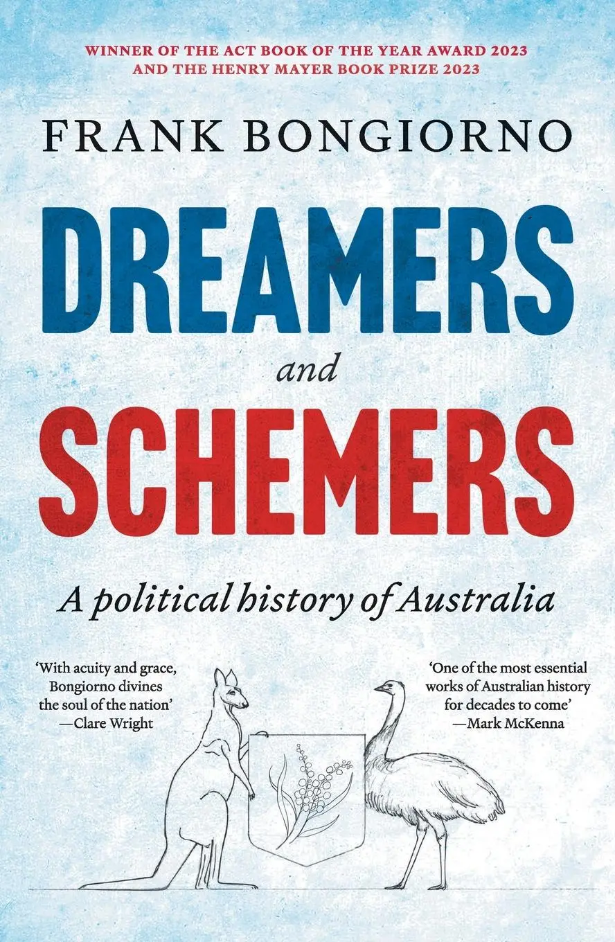 Cover: 9781760640095 | Dreamers and Schemers | A Political History of Australia | Bongiorno