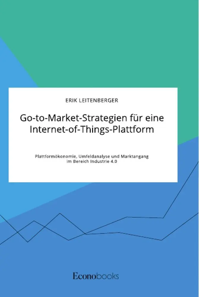 Cover: 9783963560095 | Go-to-Market-Strategien für eine Internet-of-Things-Plattform....