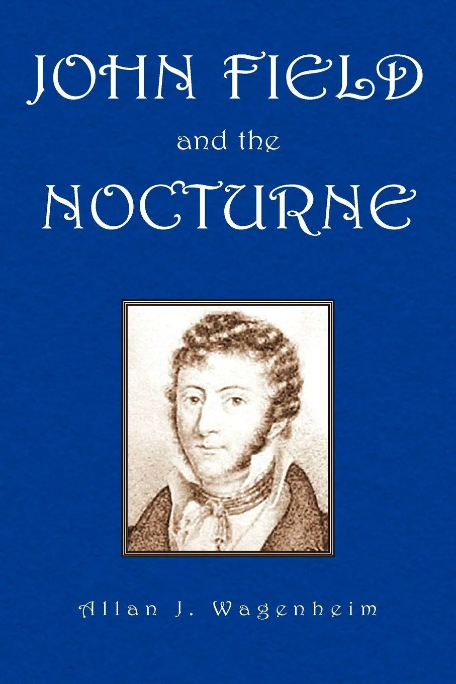 Cover: 9781425700195 | John Field and the Nocturne | Allan J. Wagenheim | Taschenbuch | 2008