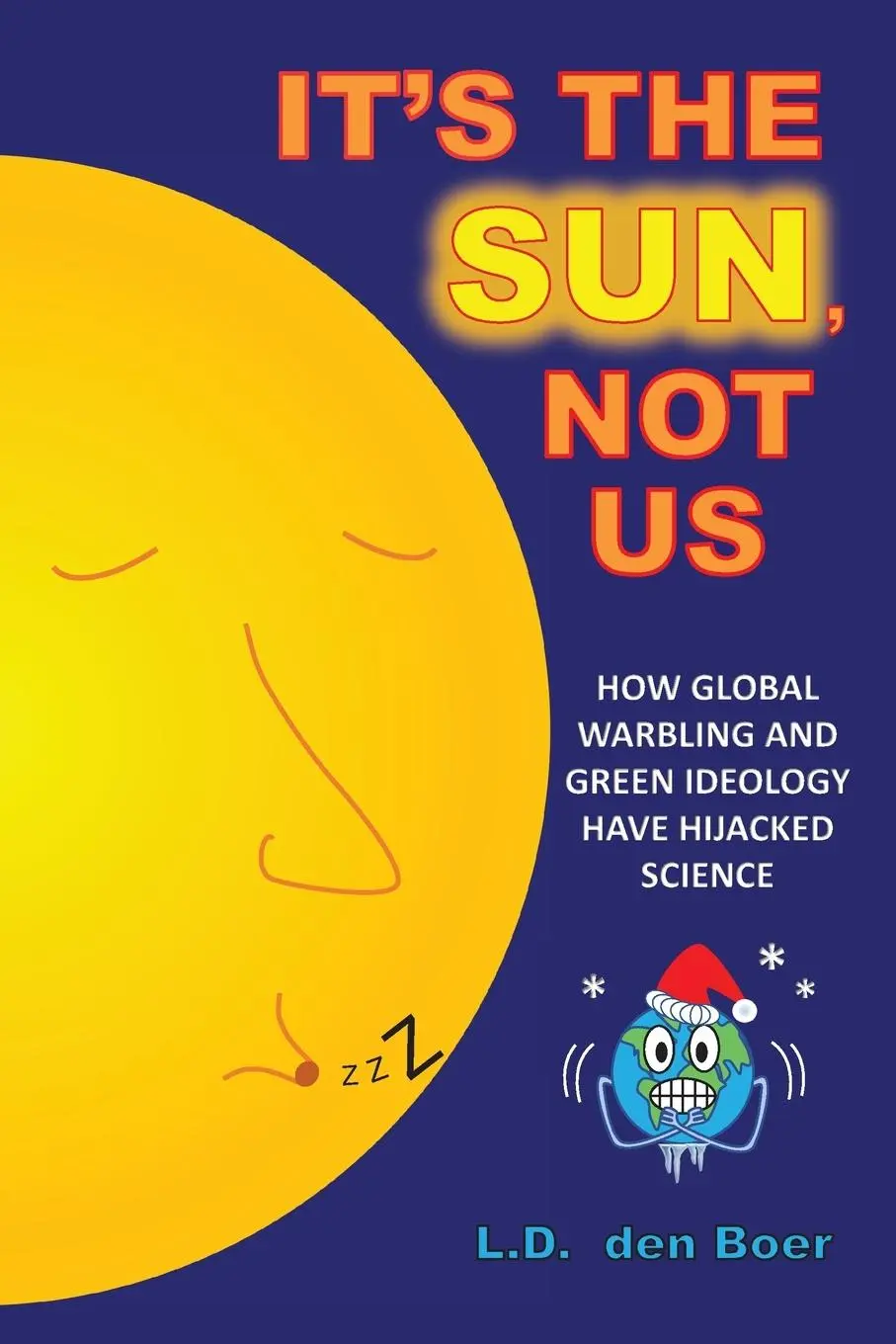 Cover: 9781525550195 | It's The Sun, Not Us | L. D. Den Boer | Taschenbuch | Englisch | 2019