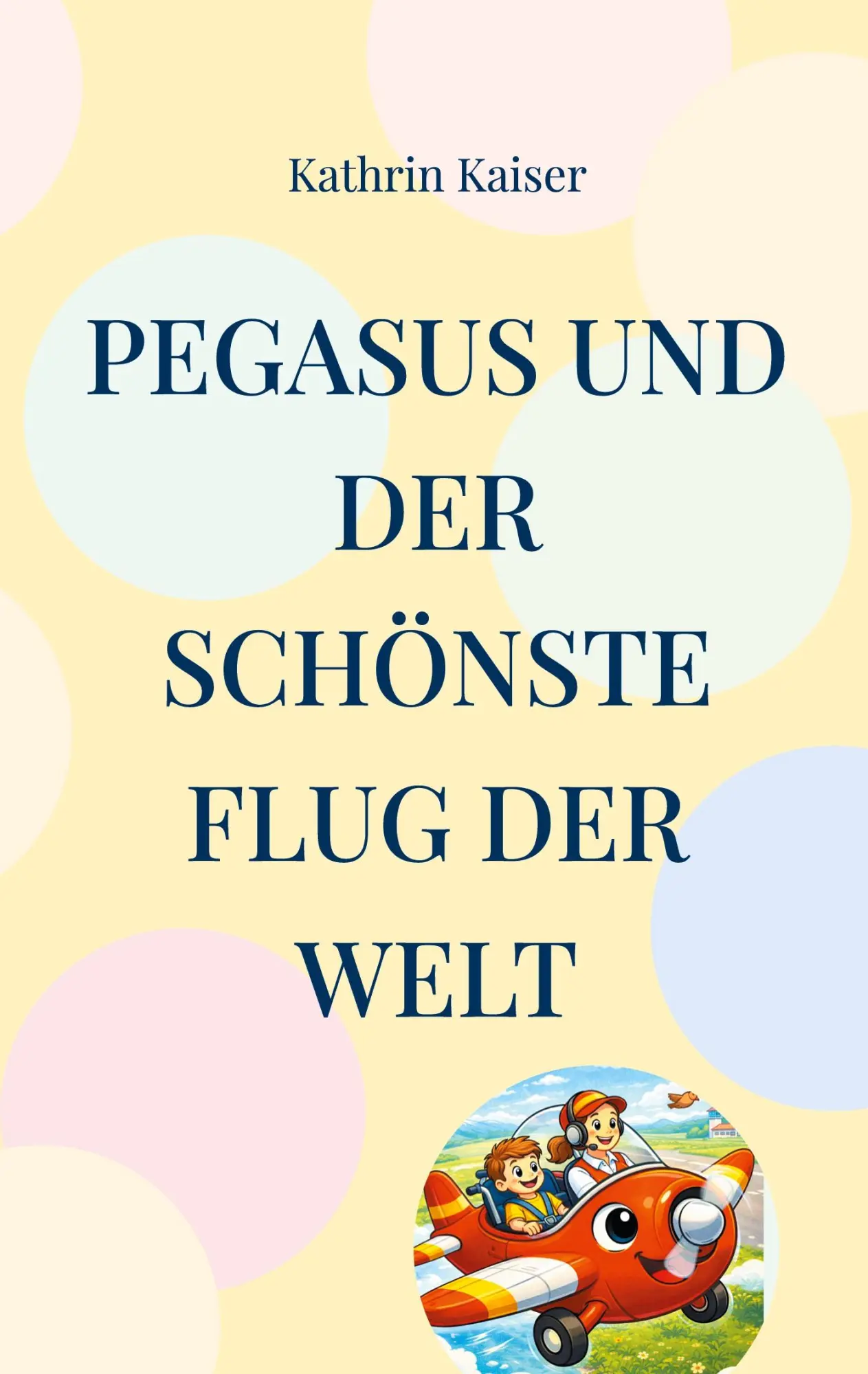 Cover: 9783695710195 | Pegasus und der schönste Flug der Welt | Kathrin Kaiser | Taschenbuch