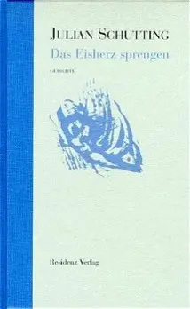 Cover: 9783701710195 | Das Eisherz sprengen | Gedichte | Julian Schutting | Buch | 72 S.