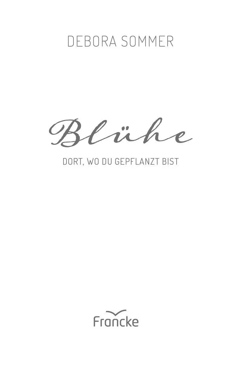 Bild: 9783963620195 | Blühe dort, wo du gepflanzt bist | Debora Sommer | Taschenbuch | 2018