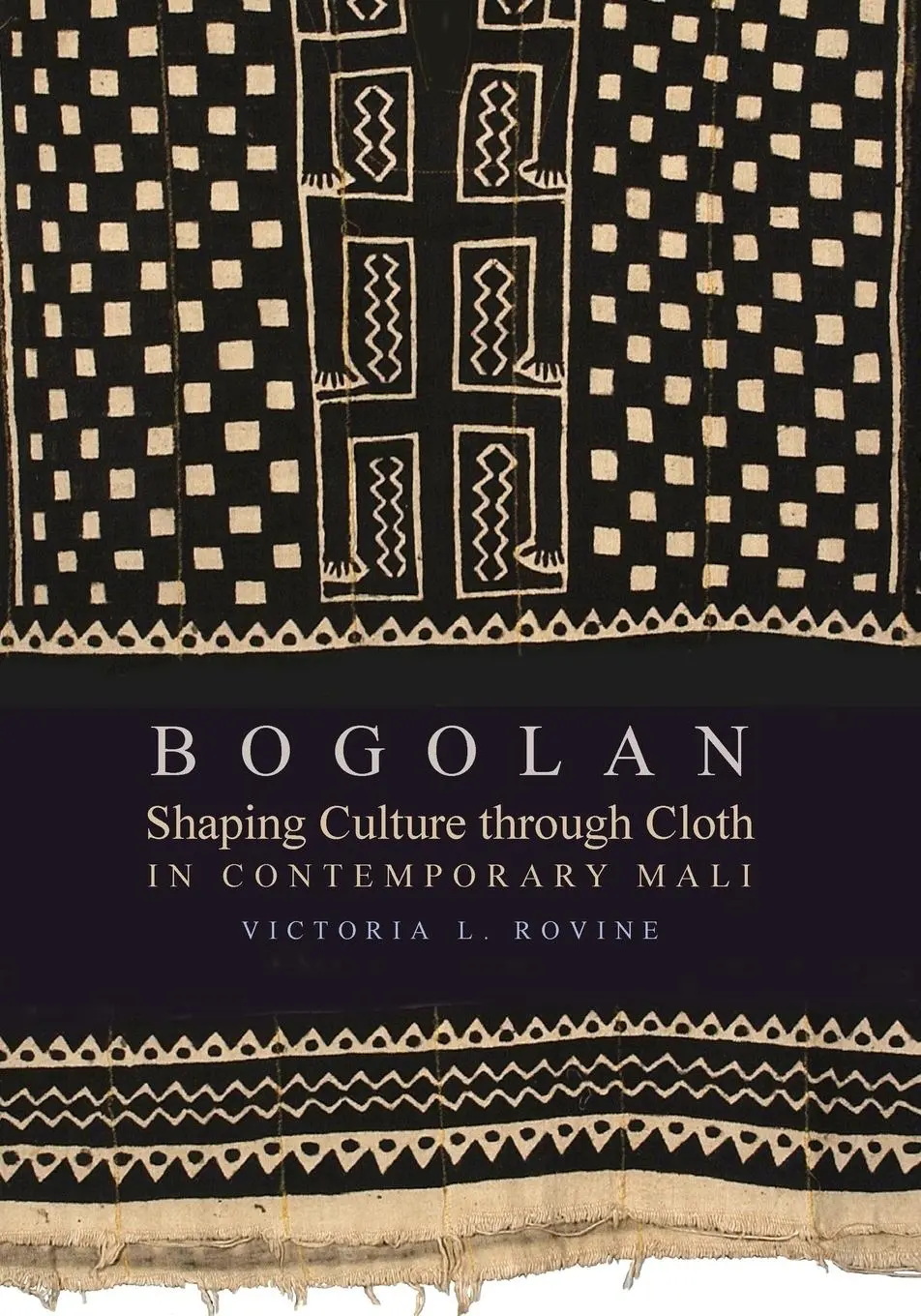 Cover: 9780253220295 | Bogolan | Shaping Culture Through Cloth in Contemporary Mali | Rovine
