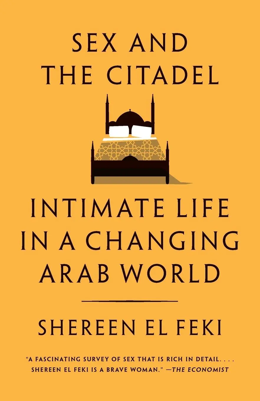 Cover: 9780307390295 | Sex and the Citadel | Intimate Life in a Changing Arab World | Feki