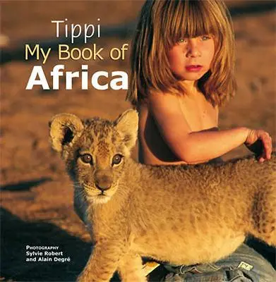 Cover: 9781770070295 | Tippi | My Book of Africa | Tippi Degre | Taschenbuch | Englisch