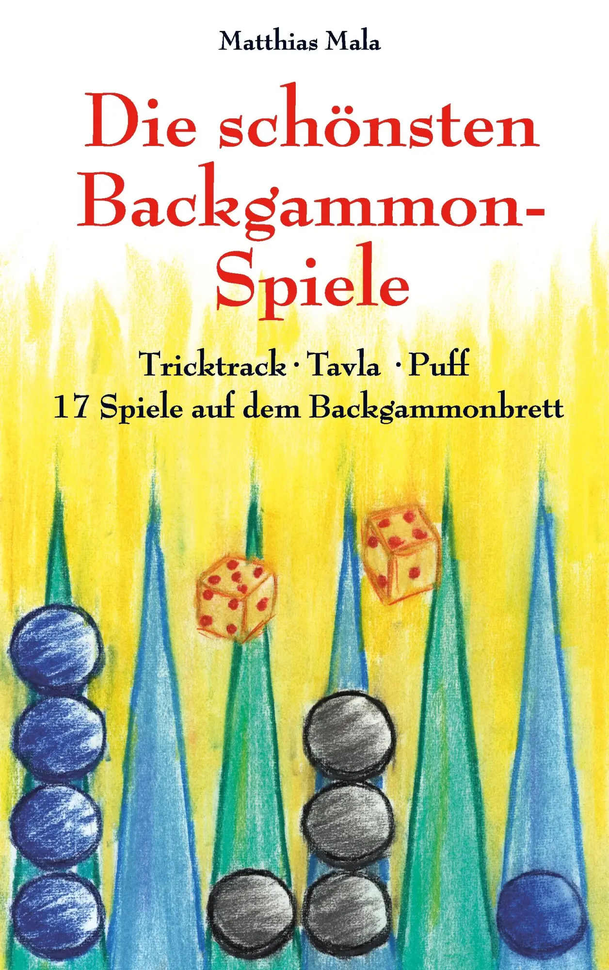 Cover: 9783732250295 | Die schönsten Backgammon-Spiele | Matthias Mala | Taschenbuch | 112 S.