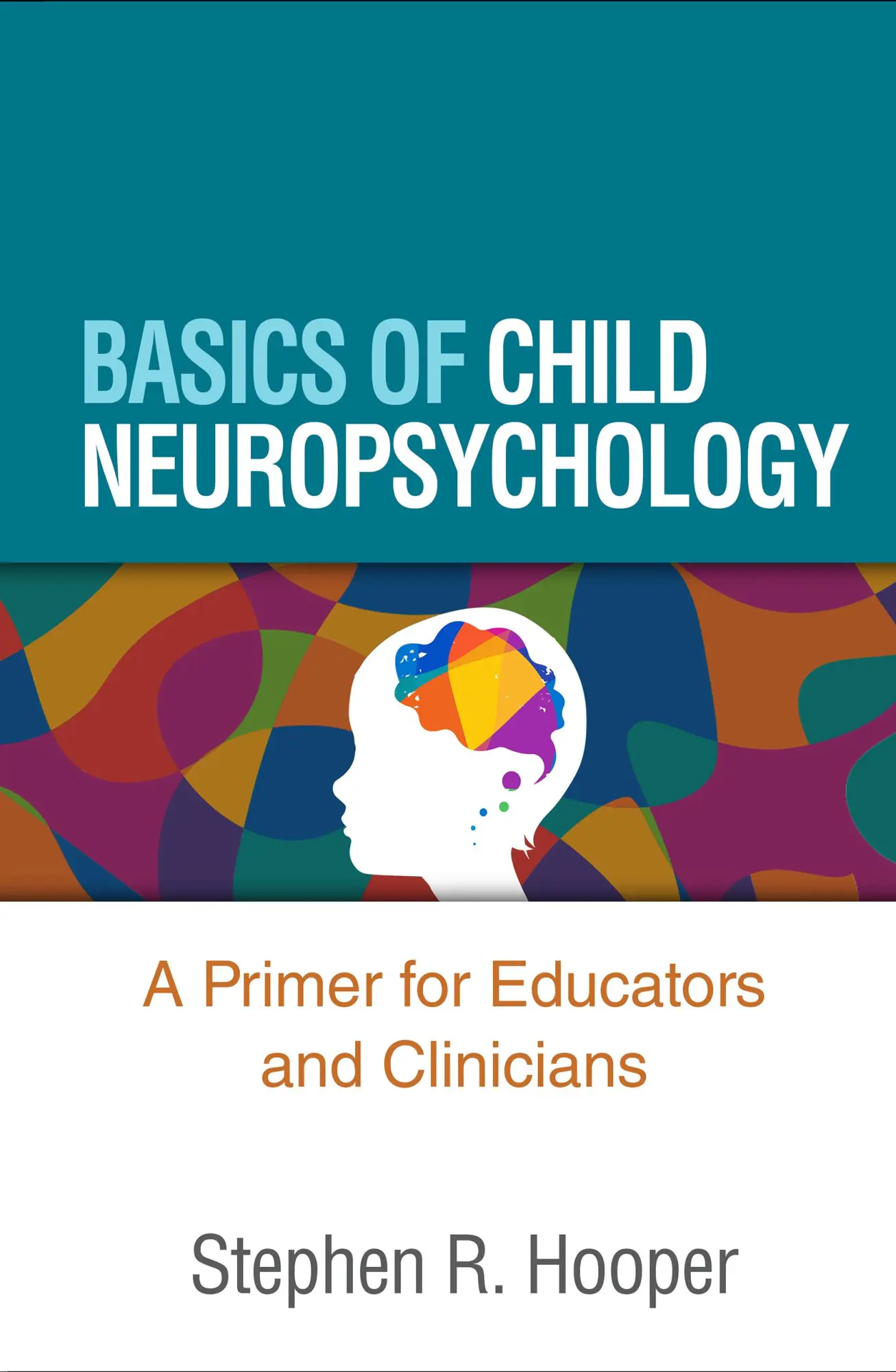 Cover: 9781462550395 | Basics of Child Neuropsychology | Stephen R. Hooper | Taschenbuch