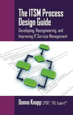 Cover: 9781604270495 | The ITSM Process Design Guide: Developing, Reengineering, and...