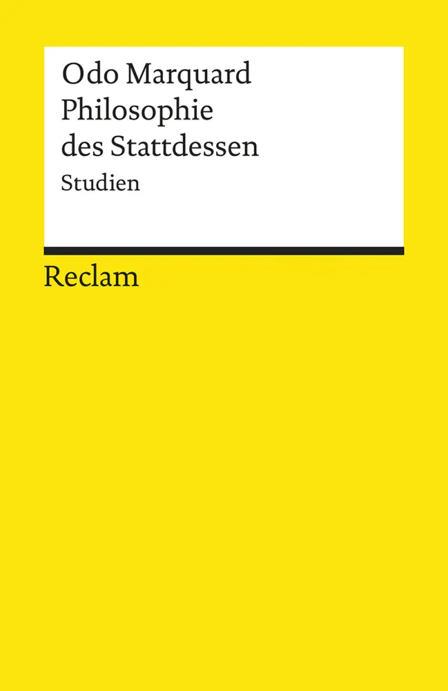 Cover: 9783150180495 | Philosophie des Stattdessen. Studien | Odo Marquard | Taschenbuch