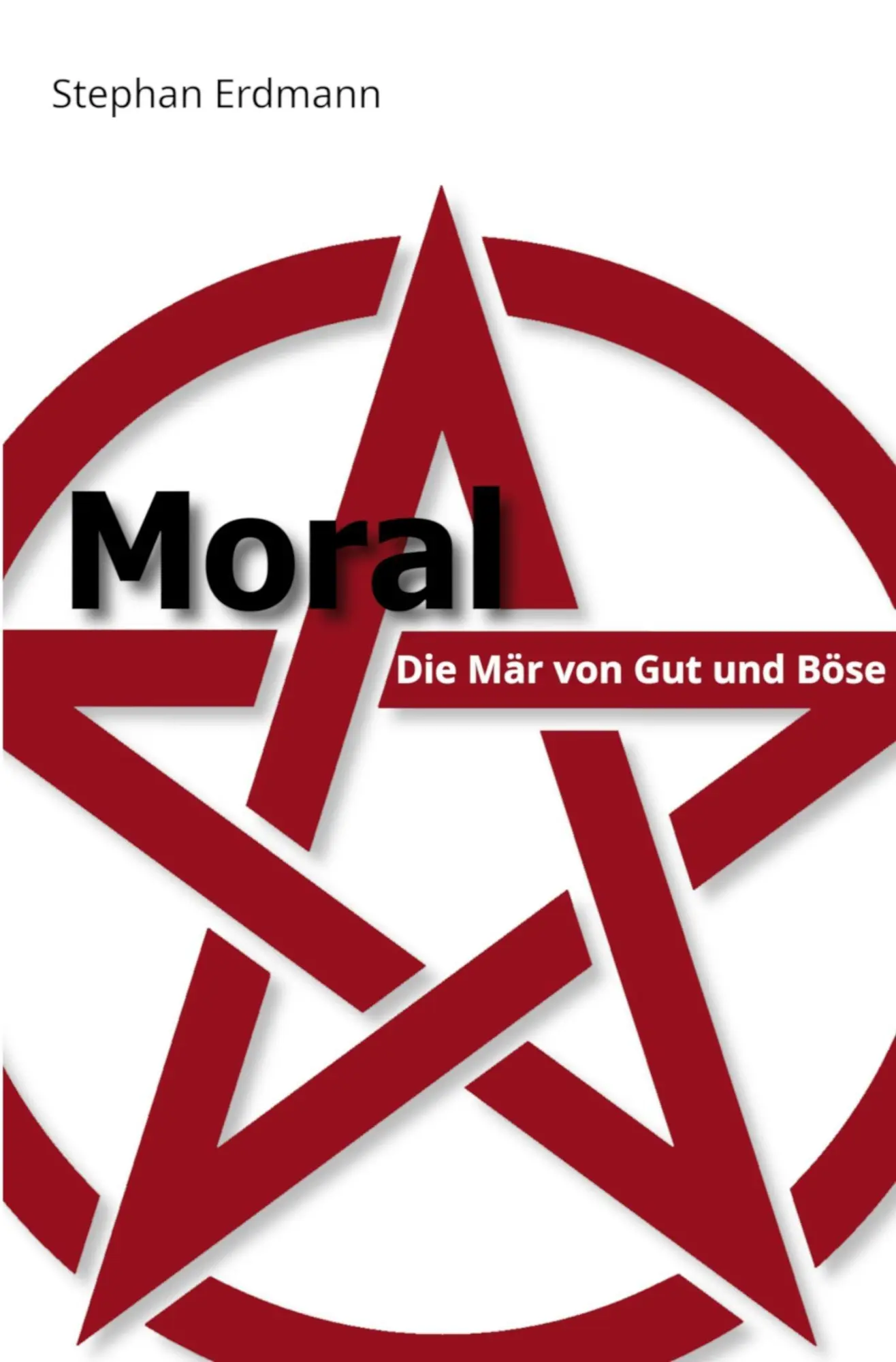 Cover: 9783695610495 | Moral | Die Mär von Gut und Böse | Stephan Erdmann | Taschenbuch