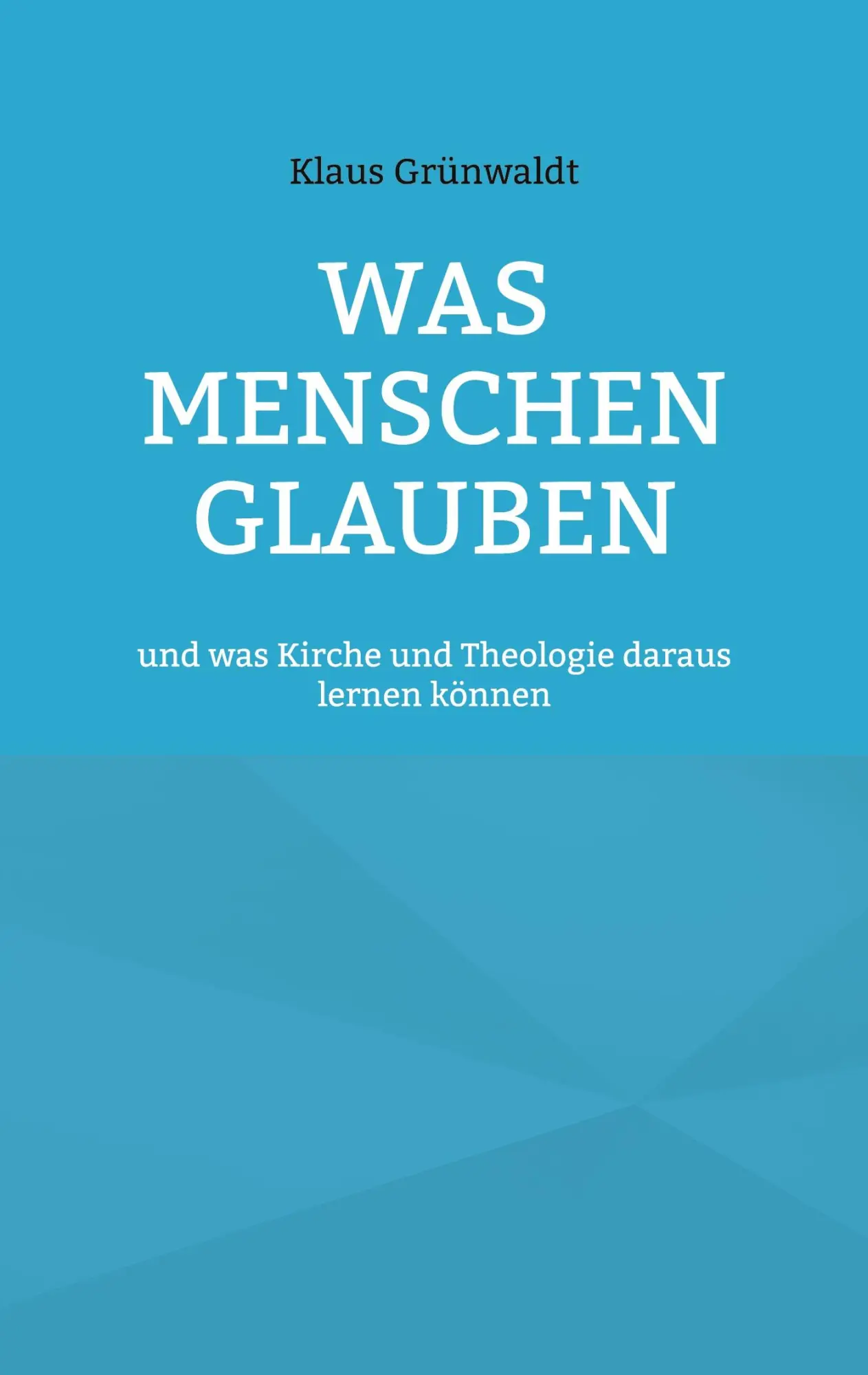 Cover: 9783756230495 | Was Menschen glauben | Klaus Grünwaldt | Taschenbuch | Paperback